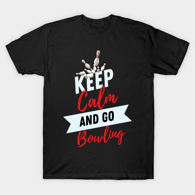 keep calm and go bowling funny bowling players bowlers T-Shirt by yassinebd